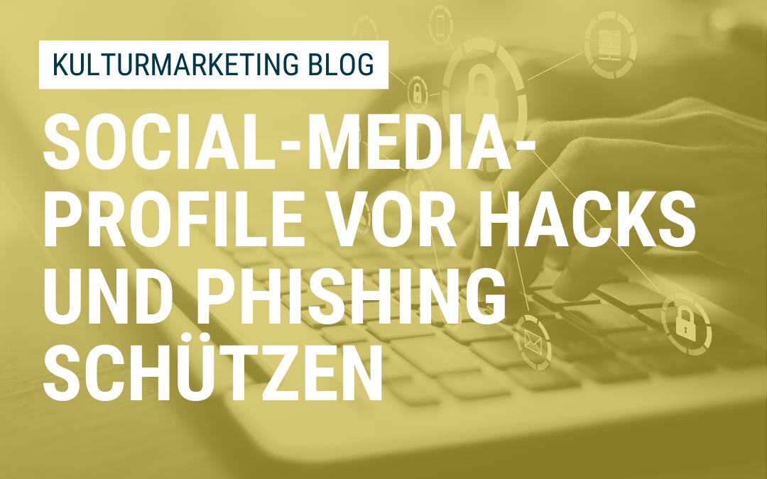 Social-Media-Profile vor Hacks und Phishing schützen