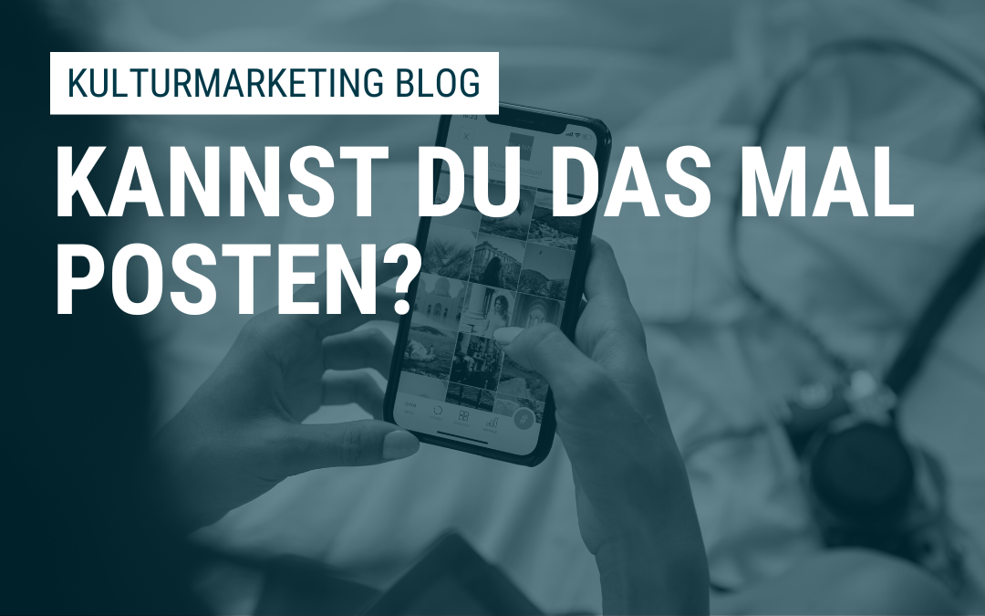 “Kannst du das mal posten?” – Warum Theater eine Social-Media-Strategie brauchen